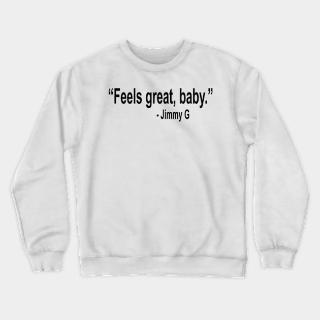 Feels Great Baby Jimmy G Crewneck Sweatshirt by Tokyo